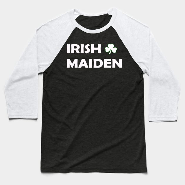 Irish Maiden. Funny St Patricks Day Baseball T-Shirt by CoolApparelShop